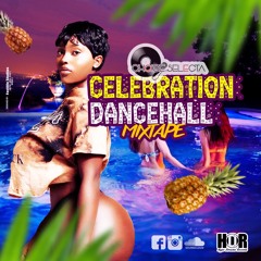 Choice Selecta -  'Celebration' Dancehall Mixtape (2019)