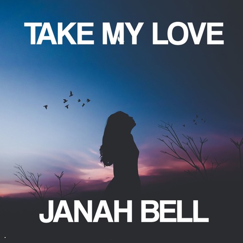Jannah Bell - Take  My  Love