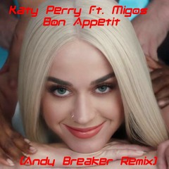 Katy Perry ft. Migos - Bon Appetit(Andy Breaker Remix_Master)