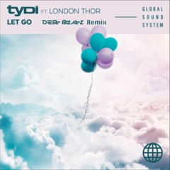 tyDi - Let Go Ft. London Thor (Dest Beatz Remix) [Free Download]