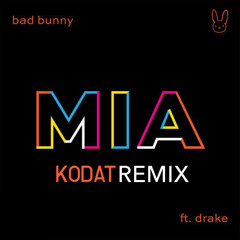 Bad Bunny ft. Drake - MIA (Kodat Remix)