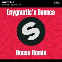 Throttle - Baddest Behaviour (Enygmatic's Bounce House Remix)