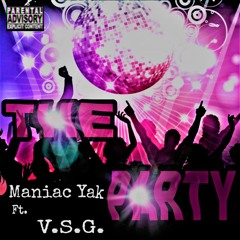 THE PARTY - MANIAC YAK FT VSG (2018 EXCLUSIVE)
