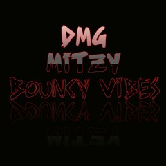 DMG MITZY -Bouncy Vibes