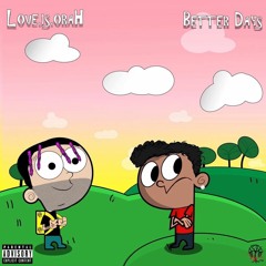 Love.is.oraH - BETTER DAYZ(prod.sameeonthebeat)Engineered by. kc