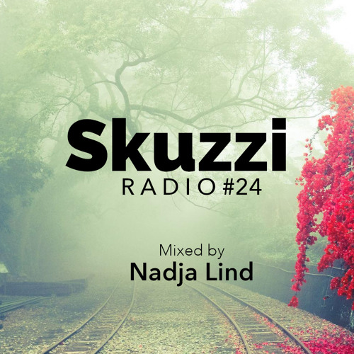Skuzzi Radio #24 by Nadja Lind