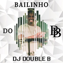 BAILINHO DO DJ DOUBLE B