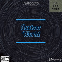Cuckoo World Ft Ted Nebo