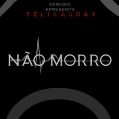 Selirasday - Não Morro .mp3