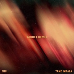 Tame Impala & Zhu - My Life (Adrift Remix)