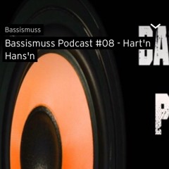 Bassismuss Podcast #08 by Hart'n Hans'n