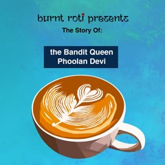 EP 1 The Story Of: the Bandit Queen - Phoolan Devi