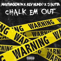 Chalk Em Out - Max Thademon x Kev Hundo x J Butta [Prod. By HARGO]