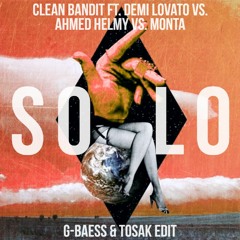 Clean Bandit Ft. Demi Lovato X Ahmed Helmy X Monta - Solo (G-Baess & TOSAK Edit)