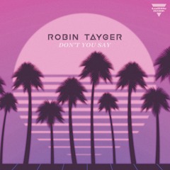 Robin Tayger - Don't You Say