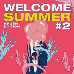 Welcome Summer #2: KRUSH Edition