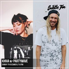 Khiva w/ PartyWave - Subtle FM 09/12/18