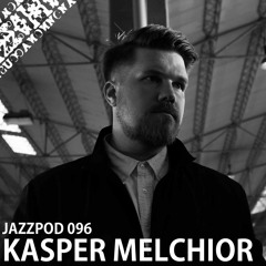 Jazzpod 096 - Kasper Melchior @ Et Andet Sted