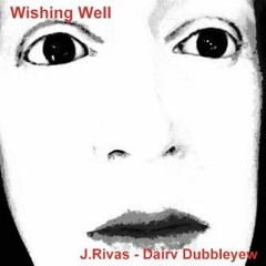 Wishing Well (J.Rivas - Dairv Dubbleyew)