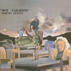 Martin Dupont 'Inside Out' from the Hot Paradox LP