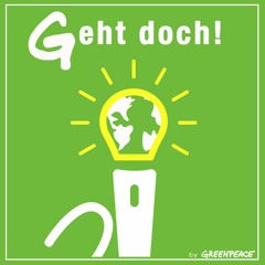 Geht doch! Gute Ideen für eine bessere Welt - Der Greenpeace-Podcast