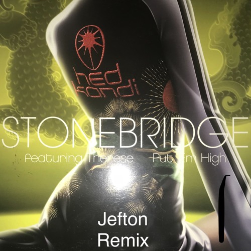 Stonebridge Feat. Therese - Put 'Em High (Jefton Remix) FREE DOWNLOAD