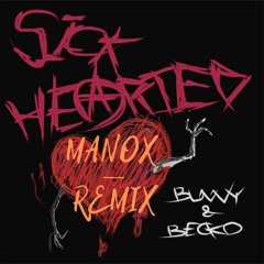 BUNNY & BECKO - SICK HEARTED (MANOX Remix)