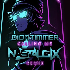 Dion Timmer - Calling Me (NASTALGIX Remix)