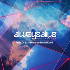 Always Alive Recordings - Best Of 2018 (Mixed By Daniel Kandi)[OUT NOW]