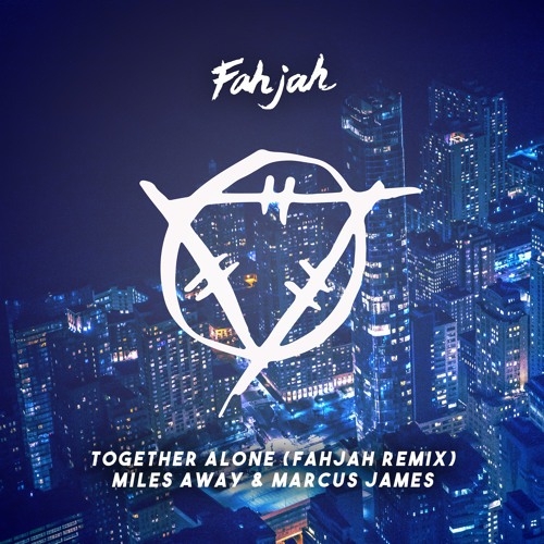 Miles Away, Marcus James - Together Alone (Fahjah Remix)