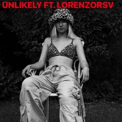 Unlikely ft. Lorenzorsv