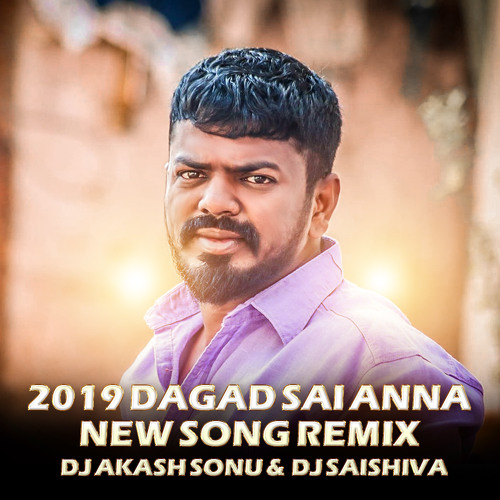 2019 DAGAD SAI ANNA NEW SONG REMIX BY DJ AKASH SONU &  DJ SAISHIVA