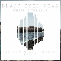 Black Eyed Peas  - Where Is The Love (DaPannu & Lars Hoefer Remix)