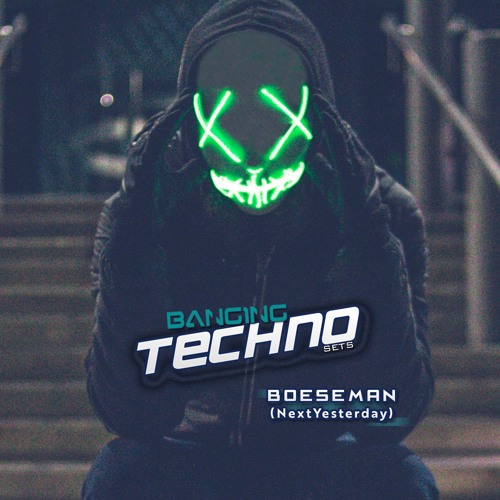 Banging Techno sets 197 Boeseman (NextYesterday)