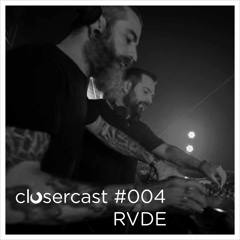 Closercast #004 - RVDE