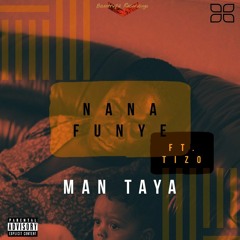 Man Taya - Funye X Tizo