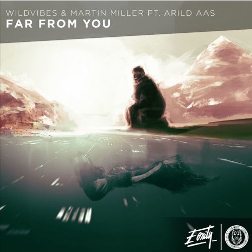 WildVibes & Martin Miller ft. Arild Aas - Far From You (Max CG Remix)