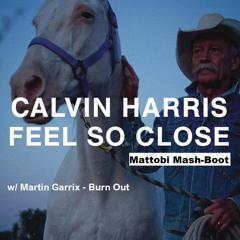 Calvin Harris vs. Martin Garrix - BURN SO CLOSE [FREE Download] (Mattobi Mash-Boot)