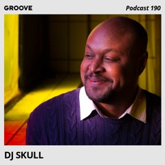 Groove Podcast 190 - DJ Skull
