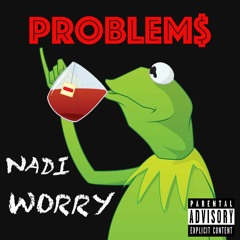 Problem$ - Nadi Worry