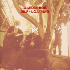 Garden Bois: self - loathing (prod. Xtravulous)