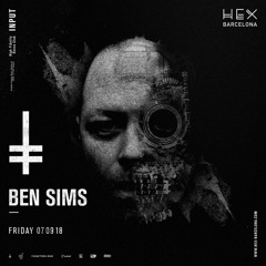 Ben Sims @ HEX 07092018 at Input (Barcelona)