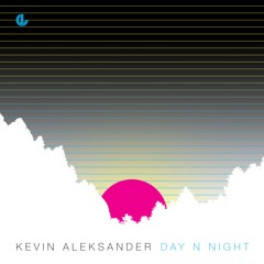 Kevin Aleksander - Day N' Night (Original Mix)