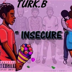 TURK.B - INSECURE (OFFICIAL AUDIO )