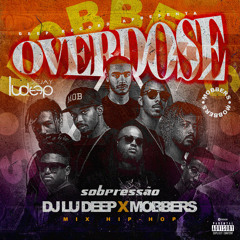 Over Dose MOBBERS SOBPRESSÃO (MIX HIPHOP) Hosted By DJ Lu Deep