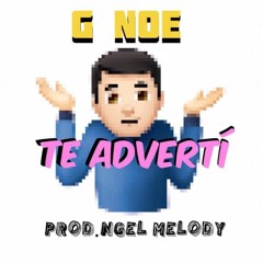 Te Advertí- G Noe(Prod. Ngel Melody)