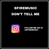 Don T Tell Me Follow Me On Ig Sfiremusic Mp3