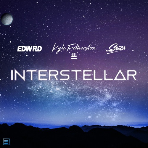 EDWRD, Kyle Fetherston, & Sazu - Interstellar