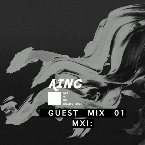 AINC Guest Mix 01 | MXI: [Drasma]