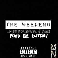 Weekend Ft Es Ronron & Benji prod. By DJTRAY(instagram @issapimpname_la)